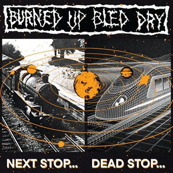 BURNED UP BLED DRY "Next Stop Dead Stop" LP (Prank)